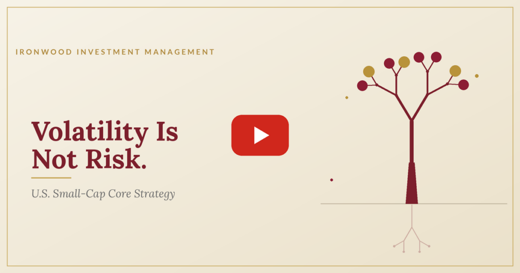 Ironwood Investment Management — Volatility Is Not Risk, U.S. Small-Cap Core Strategy webinar video